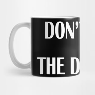 don't kick the dog out Mug